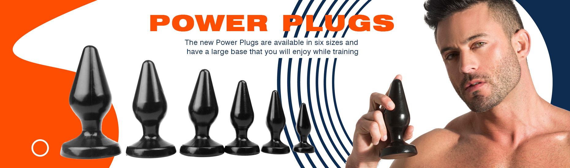 Power Plugs are available in six sizes!