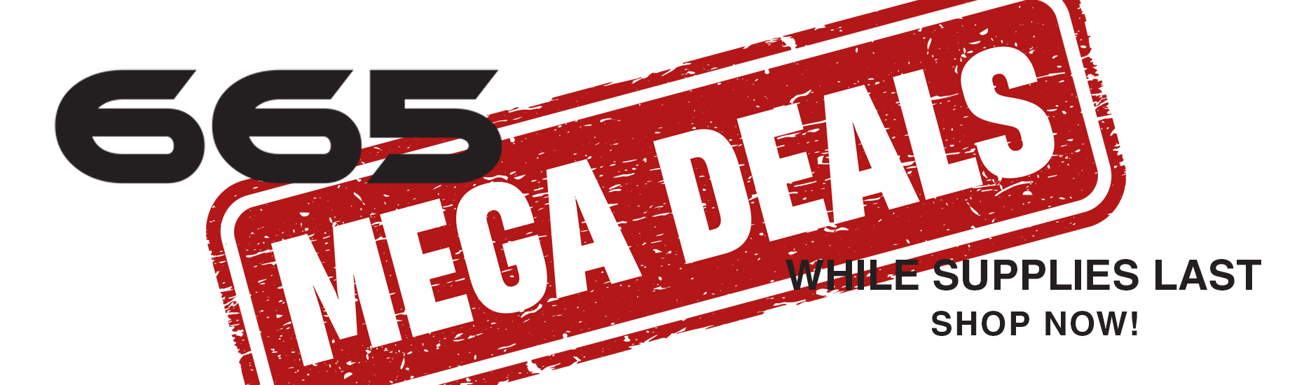 665 MEGA DEALS
